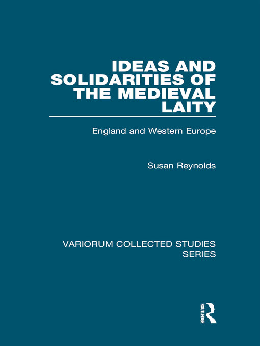 Title details for Ideas and Solidarities of the Medieval Laity by Susan Reynolds - Wait list